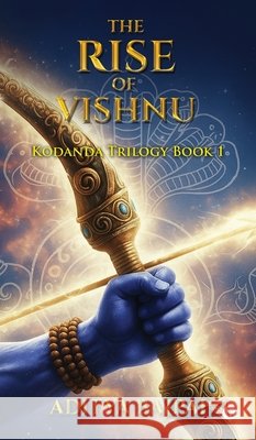 Kodanda: The Rise of Vishnu Book 1 of Kodanda Trilogy Aditya Bajpai 9798901126622