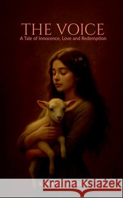 The Voice: A tale of Innocence, Love and Redemption Kishore Thakur 9798901368510