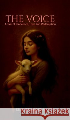 The Voice: A tale of Innocence, Love and Redemption Kishore Thakur 9798901368558 Notion Press