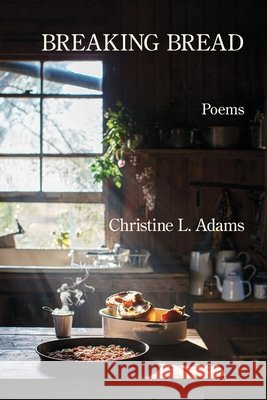 Breaking Bread Adams, Christine L. 9798901469194