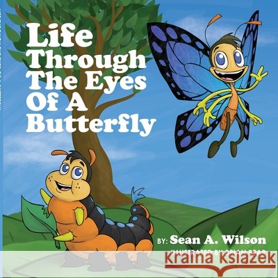 Life Through the Eyes of a Butterfly Wilson, Sean A. 9798901552780