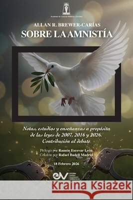 SOBRE LA AMNISTIA. Notas, estudios y enseñanzas a propósito de las leyes de 2007, 2016 y 2026. Contribución al debate Brewer-Carias, Allan R. 9798901559413