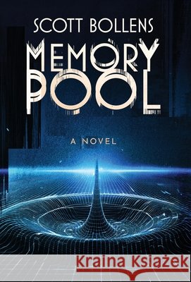 Memory Pool Bollens, Scott 9798901741726 Atmosphere Press