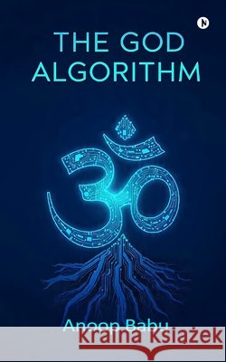 The God Algorithm Anoop Babu 9798901760567