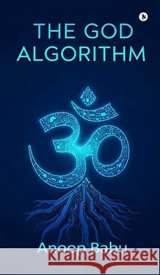 The God Algorithm Anoop Babu 9798901769829