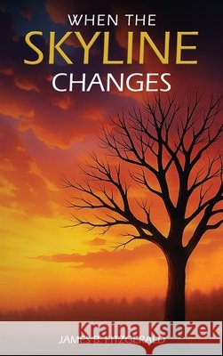 When The Skyline Changes Fitzgerald, James B. 9798901900260