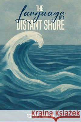 The Language of a Distant Shore: দূরবর্তী তটের ভাষা Chowdhury, Rezwana 9798901901397