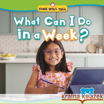 What Can I Do in a Week? Huddleston, Emma 9798902011279 Curious Cub Books