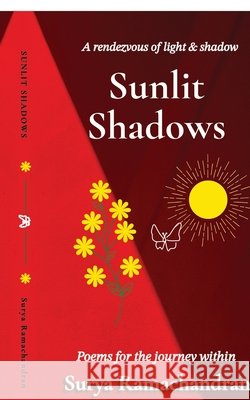 Sunlit Shadows: Poems for the journey within Surya Ramachandran 9798902070351