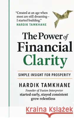The Power of Financial Clarity: Simple Insight for Prosperity Hardik Tamkhane 9798902070603