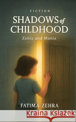 Shadows of Childhood: Zania and Mania Fatima Zehra 9798902072348