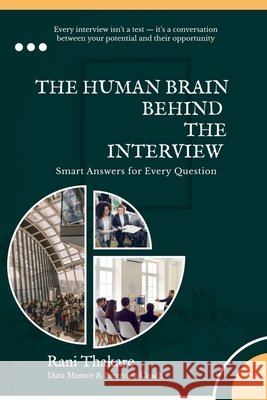 The Human Brain Behind the Interview: Because Every Great Data Story Begins with a Confident Answer Rani Thakare 9798902075172