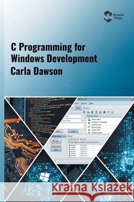C Programming for Windows Development Dawson, Carla 9798902113836 Oryson Press