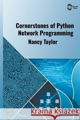 Cornerstones of Python Network Programming Taylor, Nancy 9798902113881