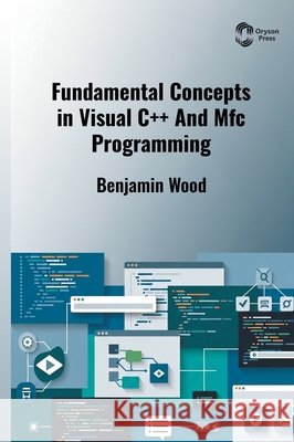 Fundamental Concepts in Visual C++ And Mfc Programming Wood, Benjamin 9798902114017 Oryson Press
