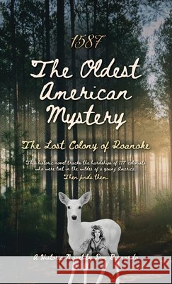 1587: The Oldest American Mystery, The Lost Colony of Roanoke Bernardo, Don 9798902235019