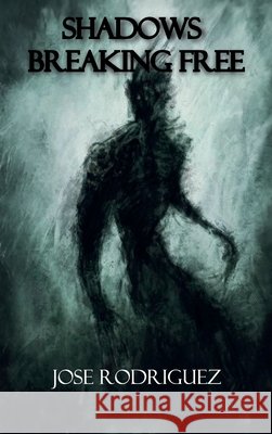 Shadows breaking free Rodriguez, Jose 9798902238423