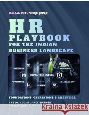 HR Playbook for the Indian Business Landscape: Foundations, Operations & Analytics. Raman Deep Singh Judge 9798902317234 Notion Press