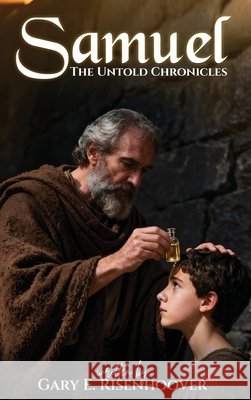 Samuel: The Untold Chronicles Risenhoover, Gary E. 9798902351139 Kinetic Digital Publishers