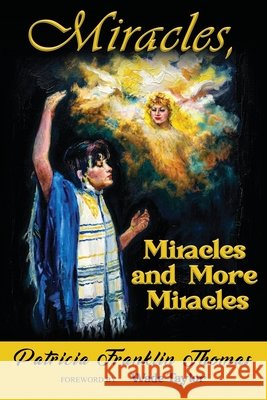 Miracles, Miracles and More Miracles Thomas, Patricia Franklin 9798902521907