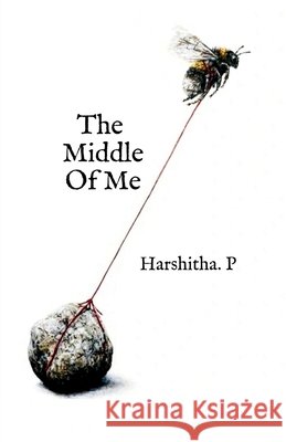 The Middle Of Me Harshitha P 9798902691259
