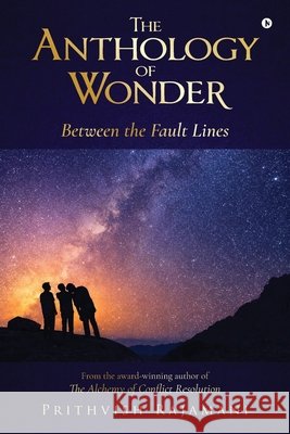 The Anthology of Wonder: Between the Fault Lines Prithvish Rajamani 9798902693994