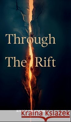 Through the rift: Volume 1 Kiyoto Takahashi 9798902695028 Notion Press