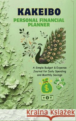 Kakeibo Personal Finance Planner: A Simple Budget & Expense Journal for Daily Spending and Monthly Savings Nagarajan M 9798902696292