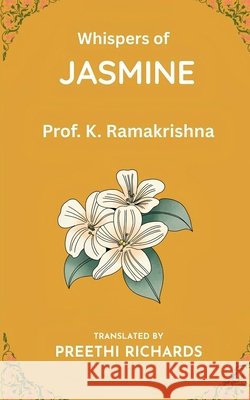 Whispers of Jasmine Prof K. Ramakrishna 9798902696995