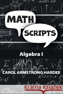 Math Scripts: Algebra I Hardee, Carol Armstrong 9798902710257 Carol Armstrong Hardee