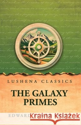 The Galaxy Primes Edward Elmer Smith 9798902725077