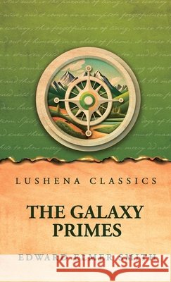 The Galaxy Primes Edward Elmer Smith 9798902725176