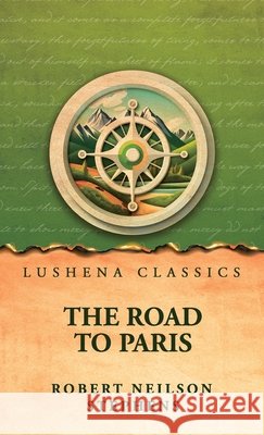The Road to Paris Robert Neilson Stephens 9798902727163