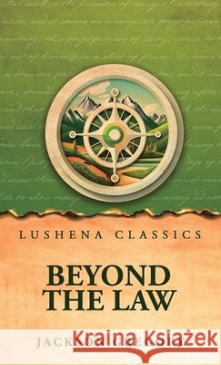 Beyond the Law Jackson Gregory 9798902727637