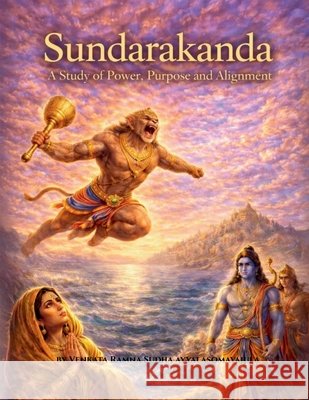 Sundarakanda A Study of Power Purpose and Alignment Venkata Ramna Sudha Ayyalasomayajula 9798902962922