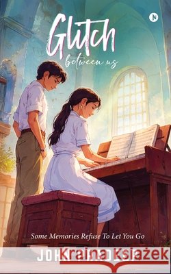 Glitch Between Us John Pradeep 9798902966500