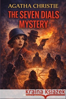 The Seven Dials Mystery: An Impact Book Christie, Agatha 9798903000395 Impact