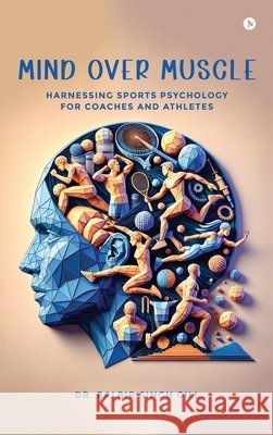 Mind Over Muscle Dr Balbir Singh Gill 9798903193752
