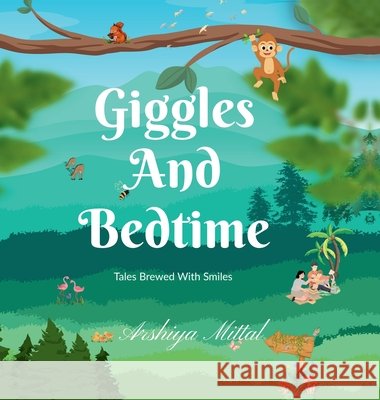 Giggles and Bedtime: Tales Brewed with Smiles Arshiya Mittal 9798903194971 Notion Press