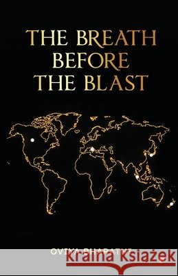 The Breath Before the Blast Oviya Bharathi 9798903424092