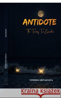 Antidote: The Twenty Two Episodes Vinisha Srivastava 9798903427093