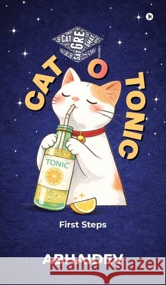 CAT-o-Tonic: First Steps Abhaidev 9798903429363 Notion Press