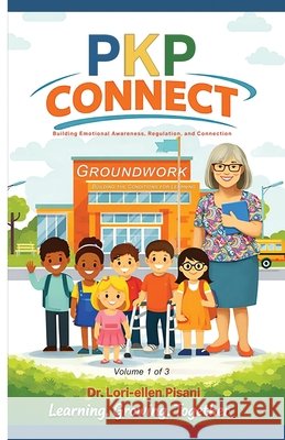 PKP Connect - Groundwork: Groundwork: Building the Conditions for Learning Pisani, Lori-Ellen, Kershaw, Aaron B. 9798903452972