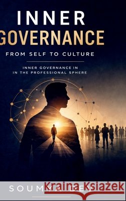 Inner Governance: Inner Governance In The Professional Sphere Soumya Dev 9798903627431