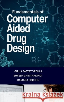 Fundamentals of Computer Aided Drug Design Girija Sastry Vedula, Suresh Chinthakindi, Ramana Hechhu 9798903628186