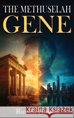 The Methuselah Gene Husted, Russell 9798903799459