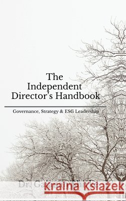 The Independent Director's Handbook: Governance, Strategy & ESG Leadership Dr Gajanan Shirke 9798903921072