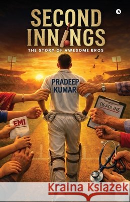 Second Innings: The Story Of Awesome Bros Pradeep Kumar 9798903921560