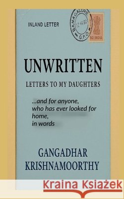 Unwritten: Letters to my daughters Gangadhar Krishnamoorthy 9798903923823