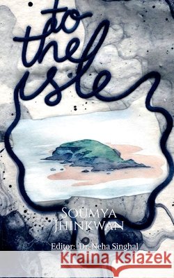 To the Isle Soumya Jhinkwan 9798903924073